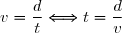 v = \dfrac d t \Longleftrightarrow t = \dfrac d v